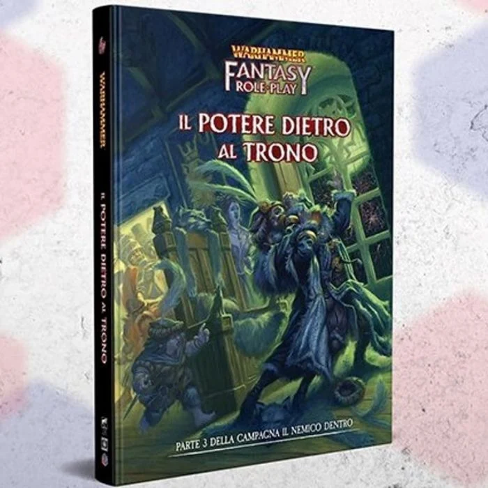 Warhammer Fantasy Roleplay 4ed - Il Nemico Dentro Vol. 3 - Il Potere dietro al Trono
